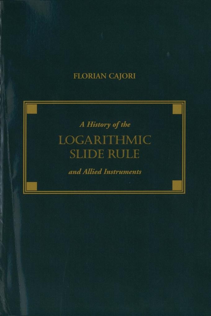 A History of the Logarithmic Slide Rule and Allied Instruments