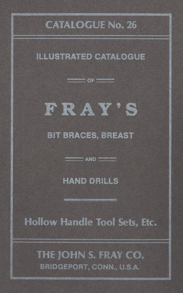 The John S. Fray Company 1911 Catalogue No. 26