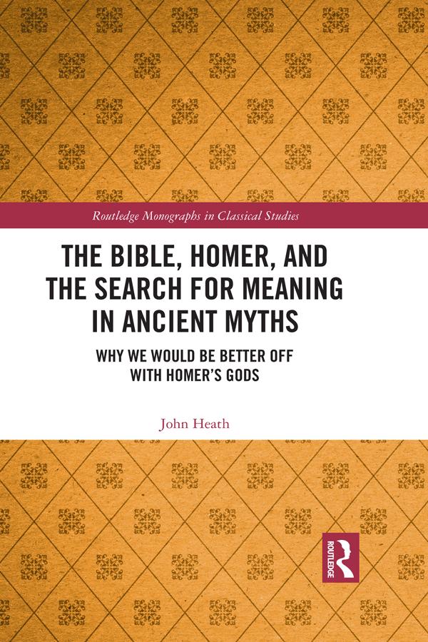 The Bible Homer and the Search for Meaning in Ancient Myths