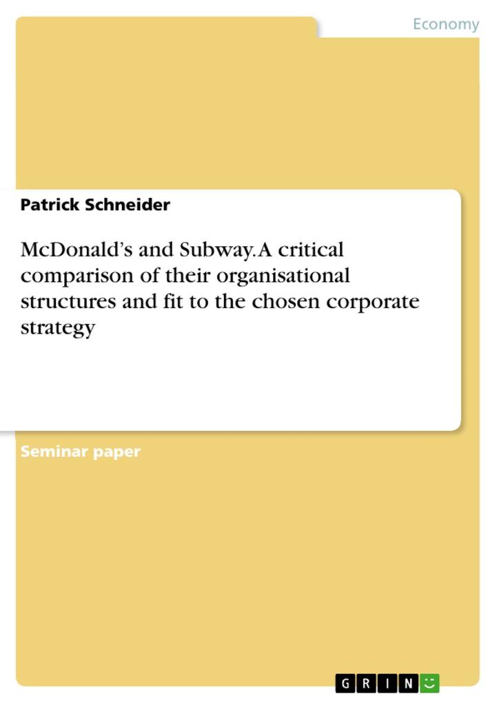 McDonald‘s and Subway. A critical comparison of their organisational structures and fit to the chosen corporate strategy