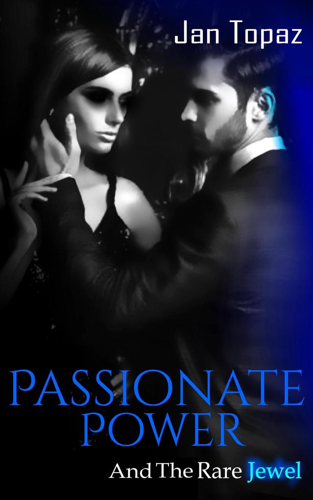 Passionate Power and the Rare Jewel