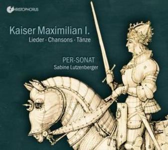Kaiser Maximilian I.-Lieder-Chansons-Tänze