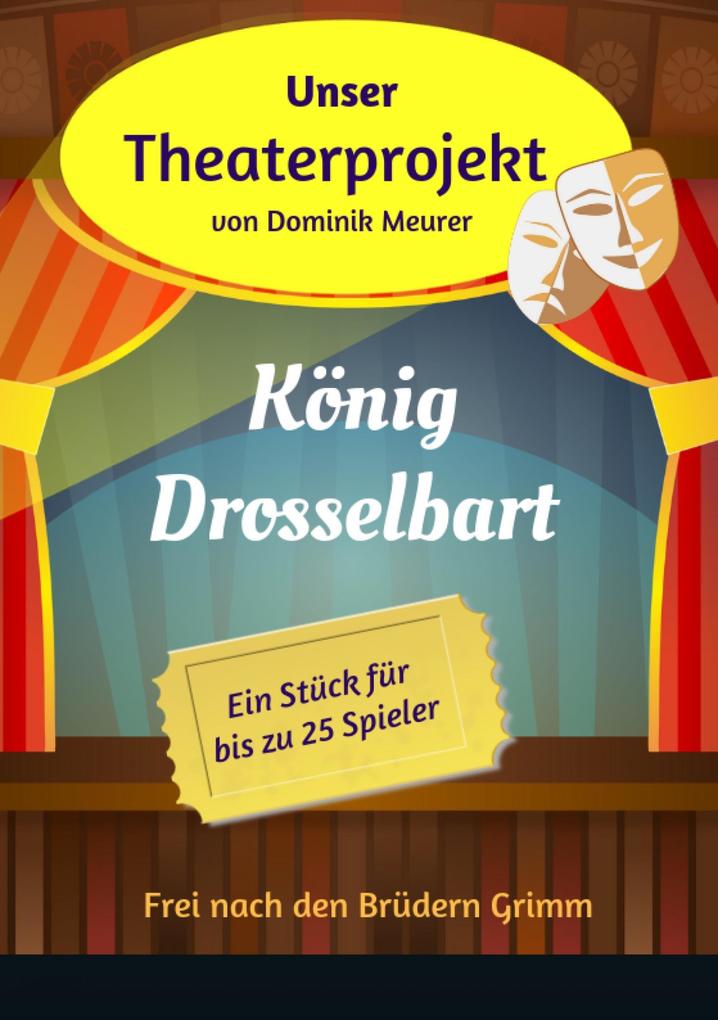 Unser Theaterprojekt Band 14 - König Drosselbart