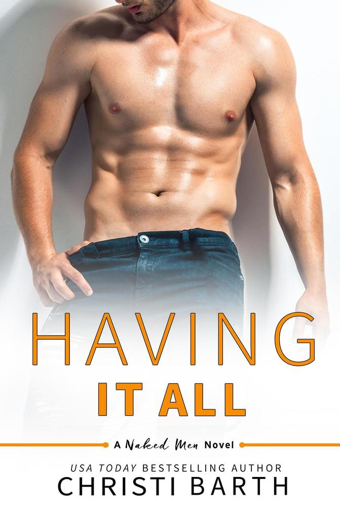Having It All (Naked Men #5)