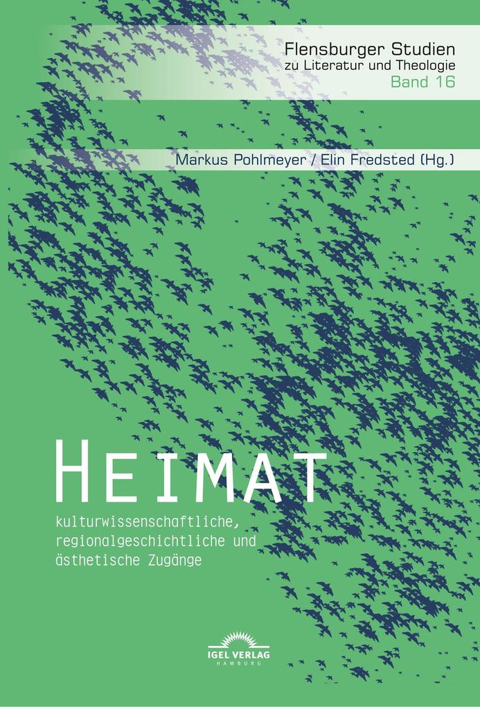 Heimat: kulturwissenschaftliche regionalgeschichtliche und ästhetische Zugänge