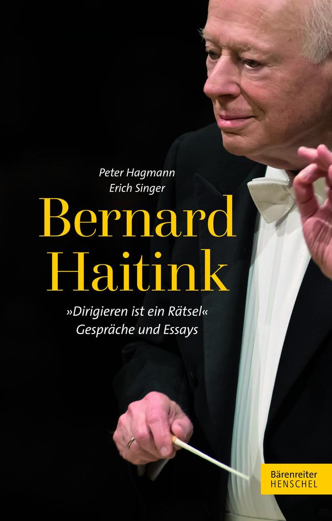 Bernard Haitink Dirigieren ist ein Rätsel