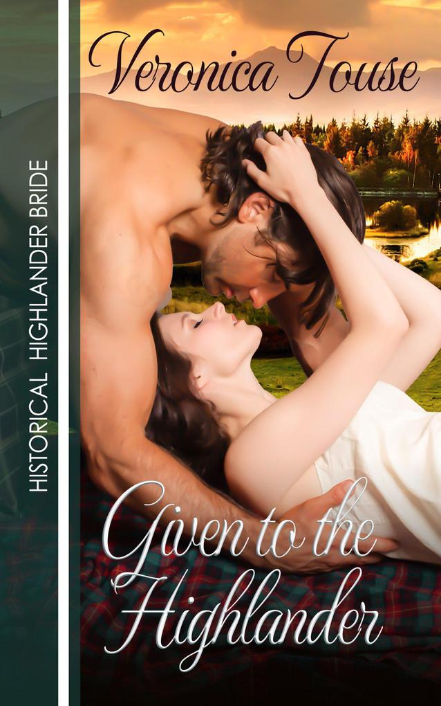 Given to the Highlander (Highlander Bride #2)
