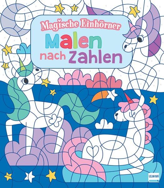 Image of Malen nach Zahlen: Magische Einhörner