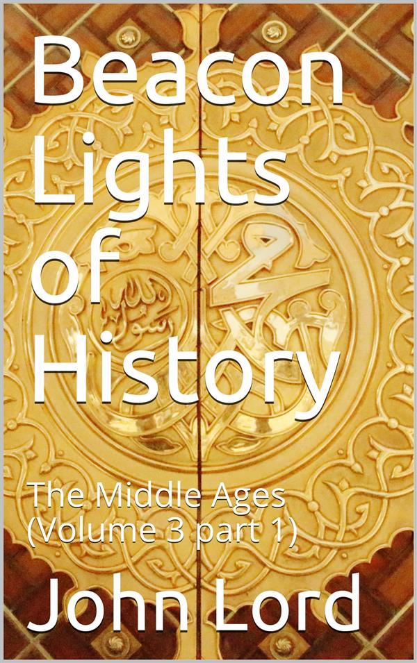 Beacon Lights of History Volume 3 part 1: The Middle Ages