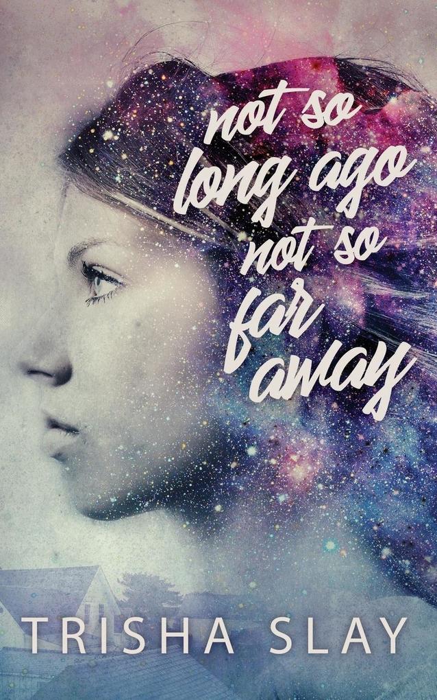 Not So Long Ago Not So Far Away (A Quirky Coming Of Age Story)