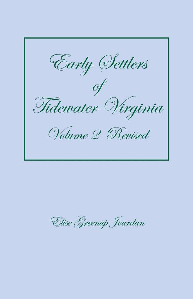Early Settlers of Tidewater Virginia Volume 2 (Revised)