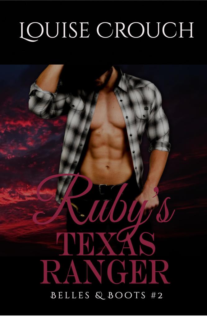 Ruby‘s Texas Ranger (Belles & Boots #2)