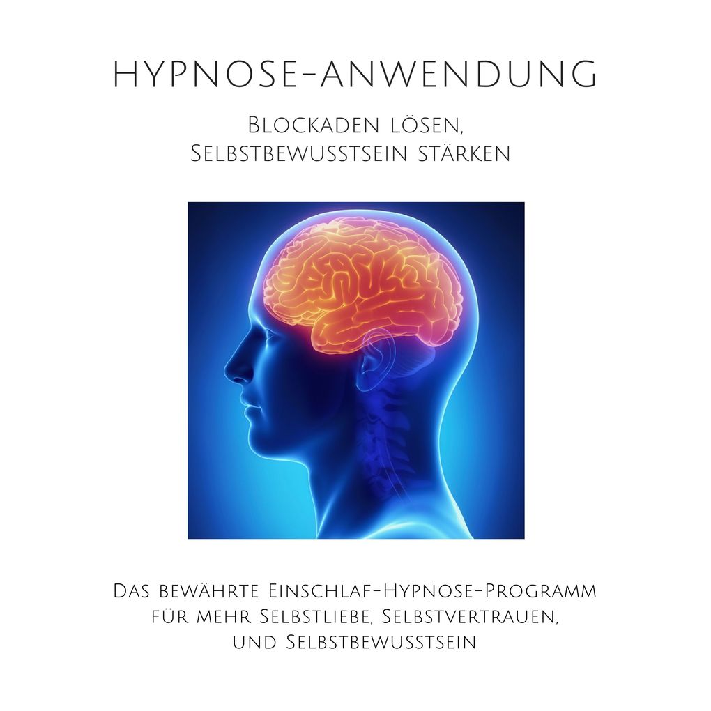 Hypnose-Anwendung: Blockaden lösen Selbstbewusstsein stärken