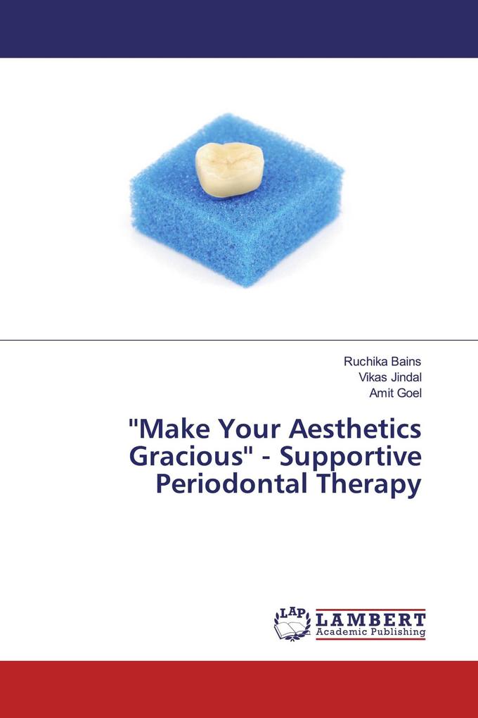 ''Make Your Aesthetics Gracious'' - Supportive Periodontal Therapy
