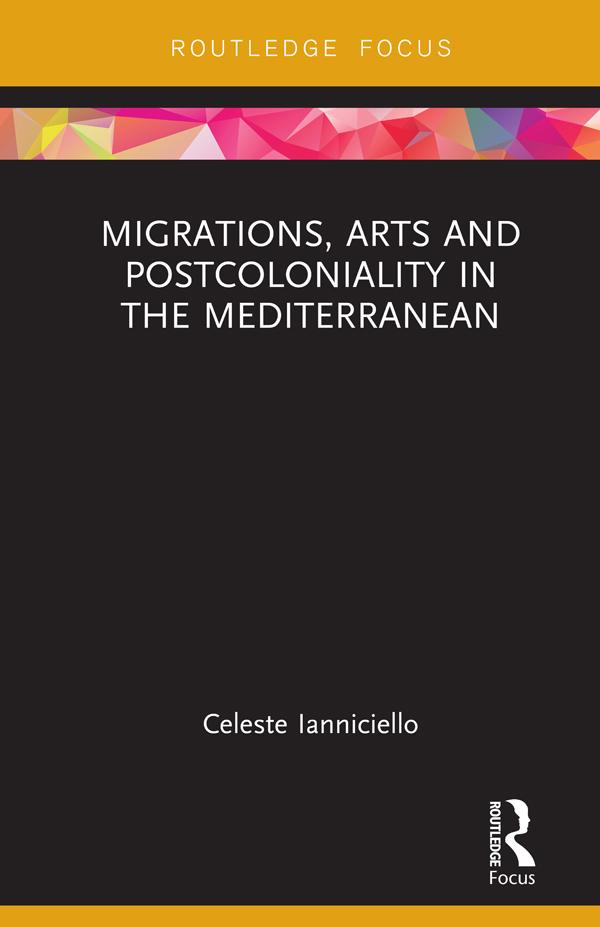 Migrations Arts and Postcoloniality in the Mediterranean