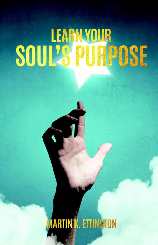 Learn Your Soul‘s Purpose to Live a Fulfilling Life