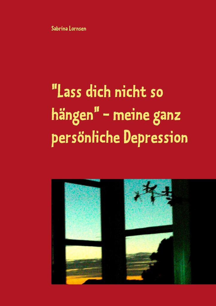 Image of Lass dich nicht so hängen - meine ganz persönliche Depression