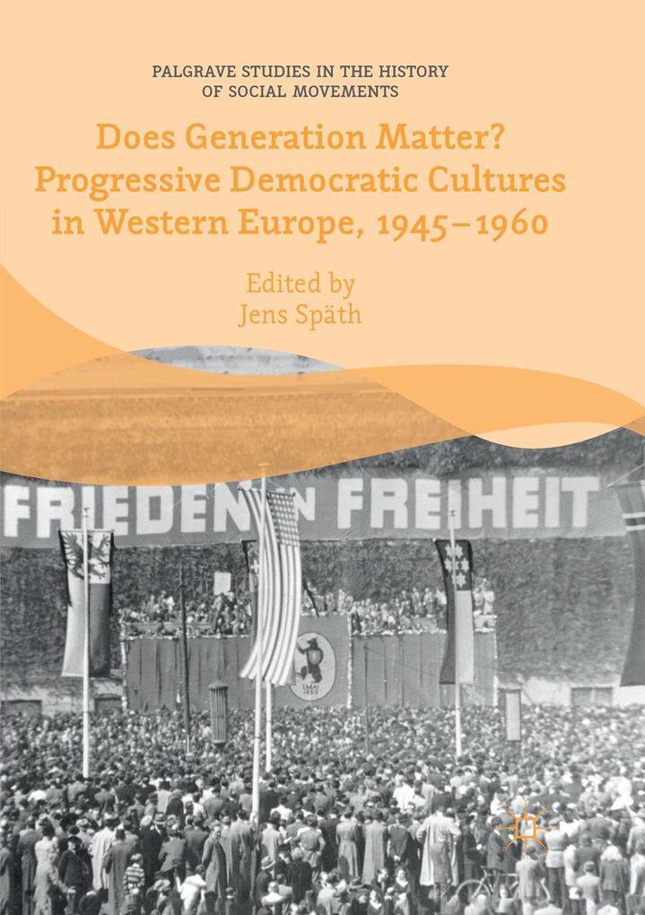 Does Generation Matter? Progressive Democratic Cultures in Western Europe 1945-1960