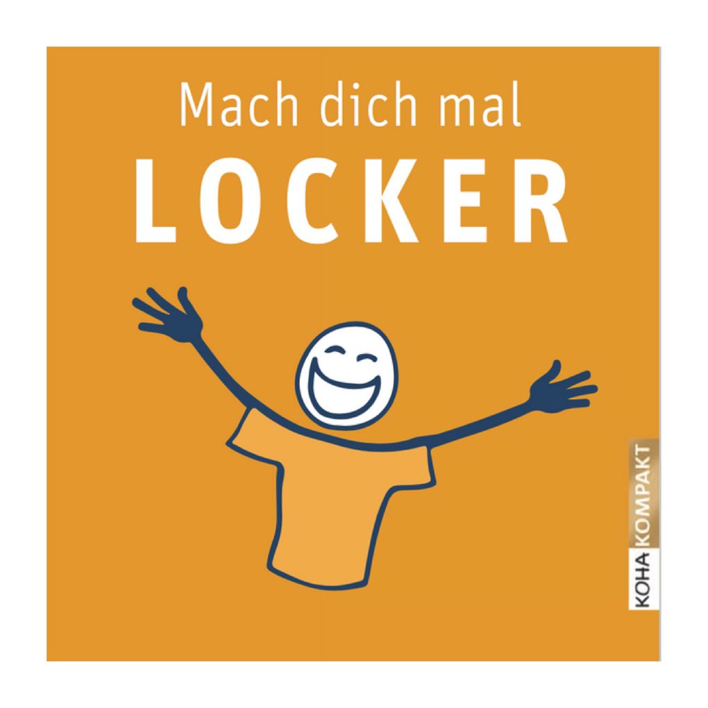 Mach dich mal locker - in 33 Tagen zu mehr Leichtigkeit Selbstbewusstsein und Lebensqualität