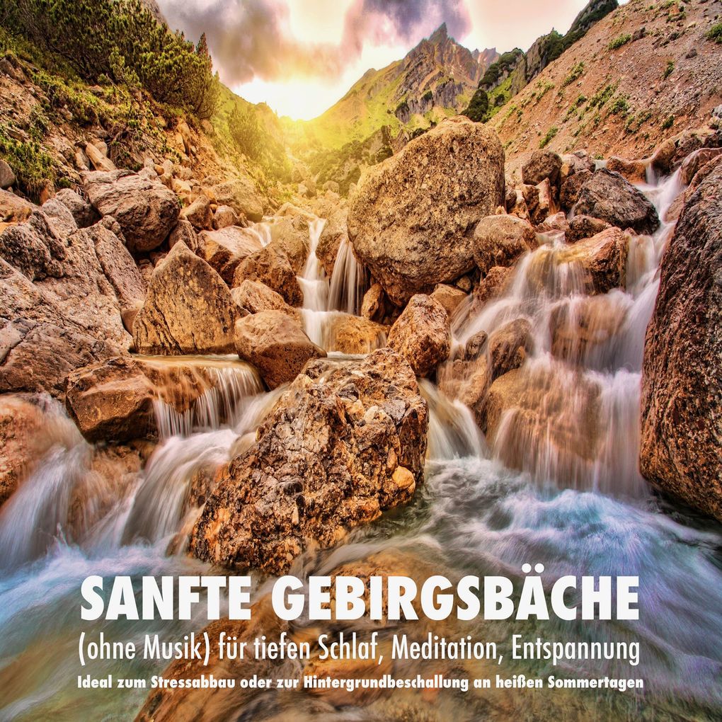 Sanfte Gebirgsbäche (ohne Musik) für tiefen Schlaf Meditation Entspannung