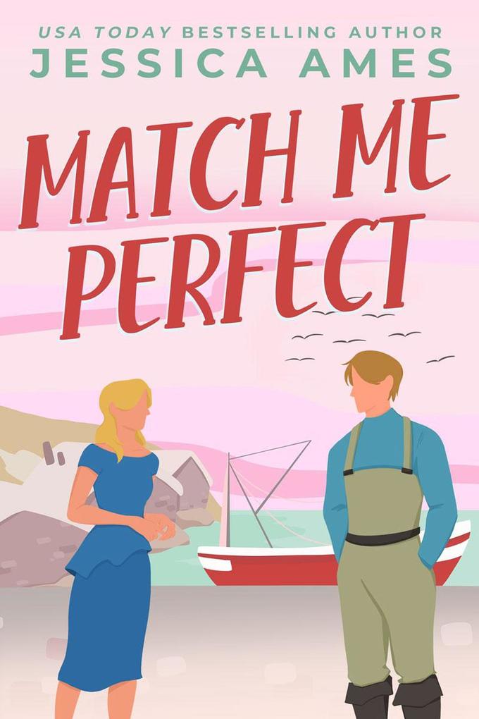 Match Me Perfect (Small Town Sweethearts #1)