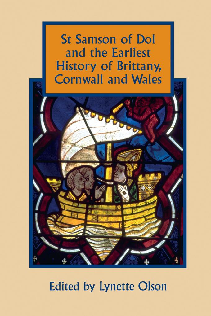 St Samson of Dol and the Earliest History of Brittany Cornwall and Wales