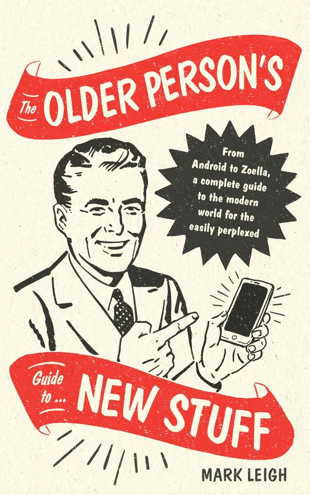 The Older Person‘s Guide to New Stuff
