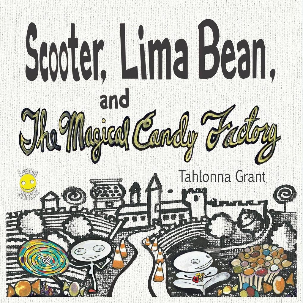 Scooter Lima Bean and The Magical Candy Factory