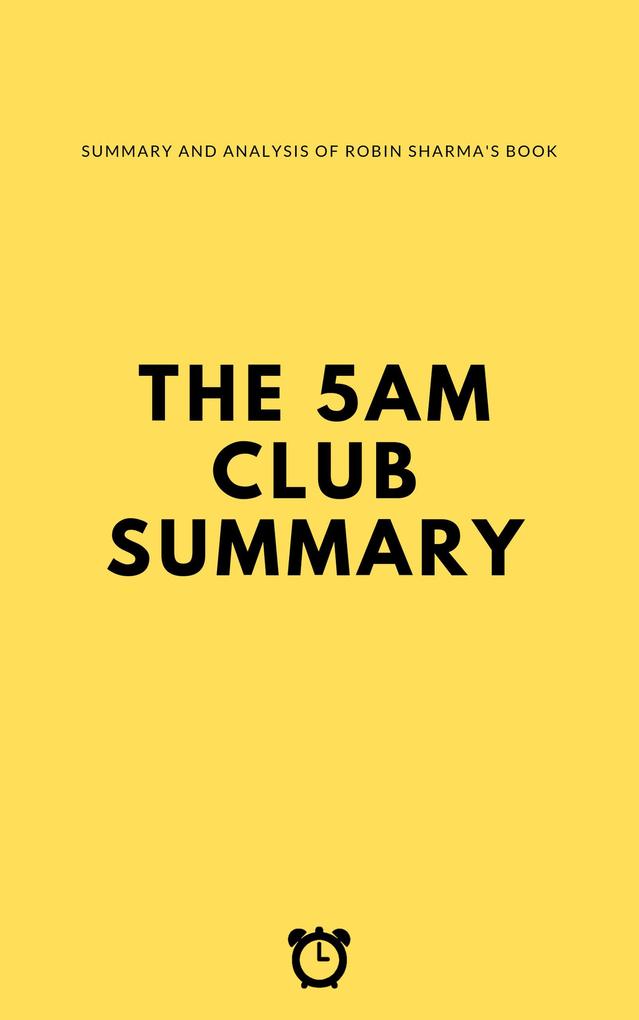 The 5 AM Club Summary (Business Book Summaries)