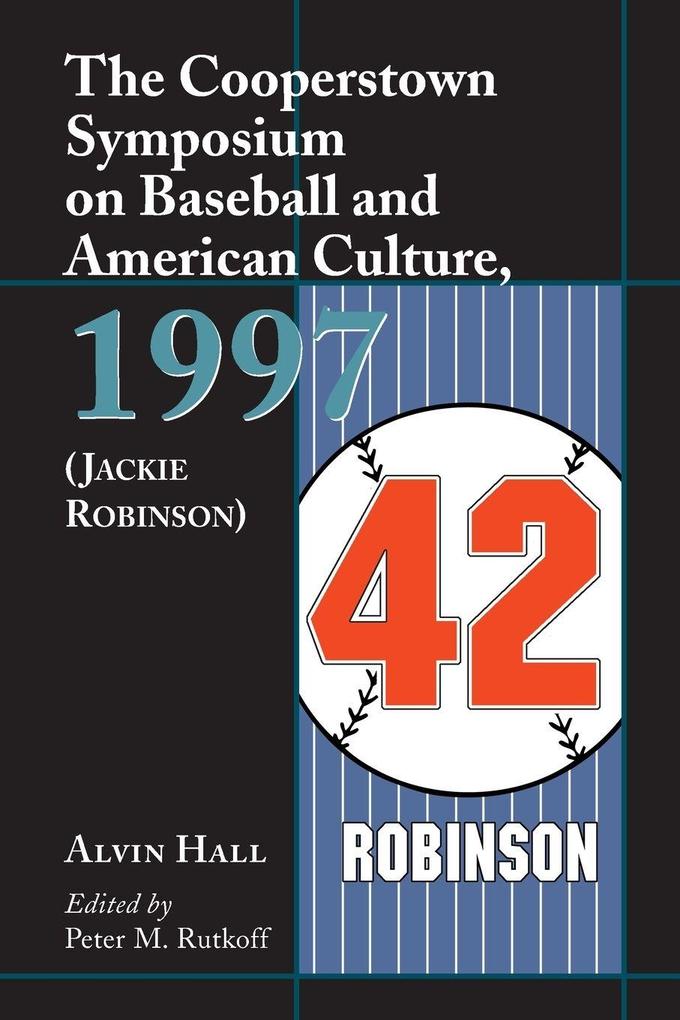 The Cooperstown Symposium on Baseball and American Culture 1997 (Jackie Robinson)