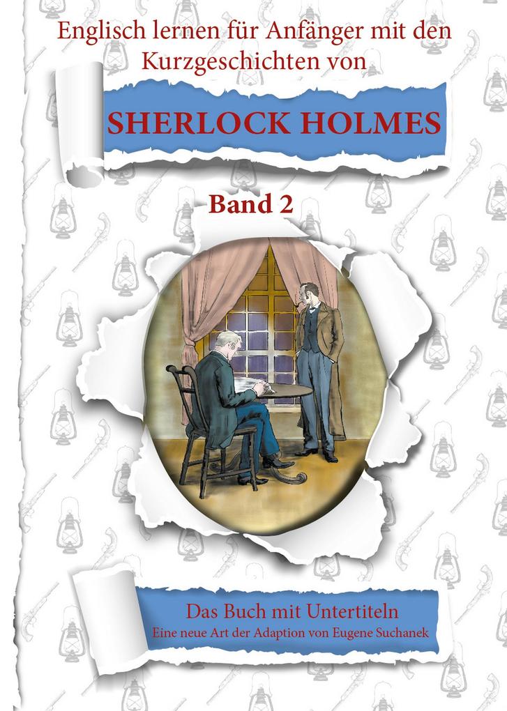 Englisch für Anfänger mit Sherlock Holmes. Die Abenteuer des Sherlock Holmes neu geschrieben für Lernende. Band 2