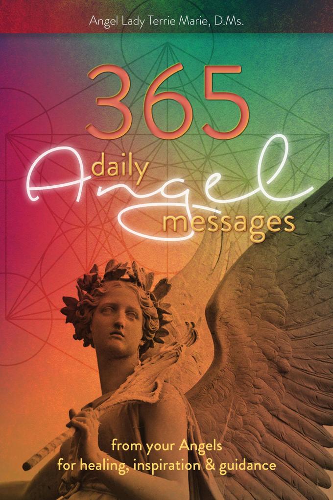 365 Daily Angel Messages: from your Angels for Healing Inspiration and Guidance