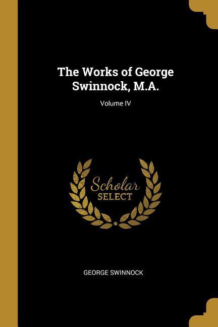 The Works of George Swinnock M.A.; Volume IV