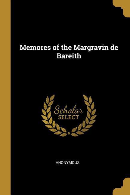 Memores of the Margravin de Bareith