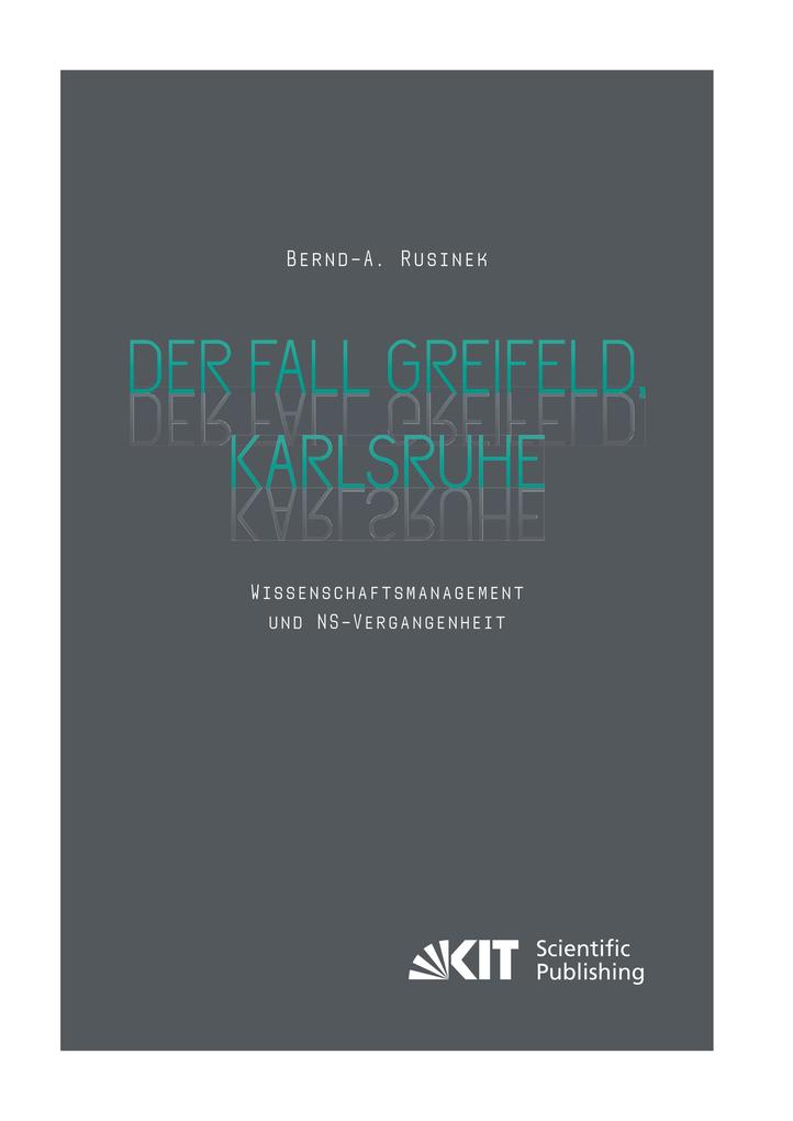 Der Fall Greifeld Karlsruhe - Wissenschaftsmanagement und NS-Vergangenheit