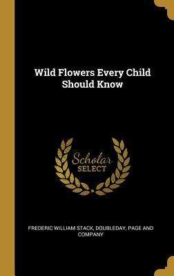 Wild Flowers Every Child Should Know
