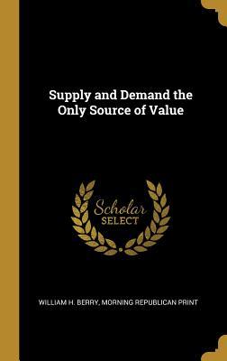 Supply and Demand the Only Source of Value