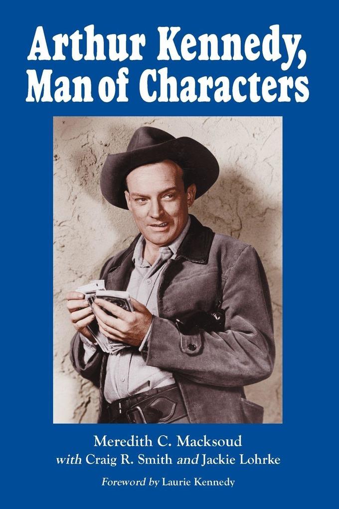 Arthur Kennedy Man of Characters