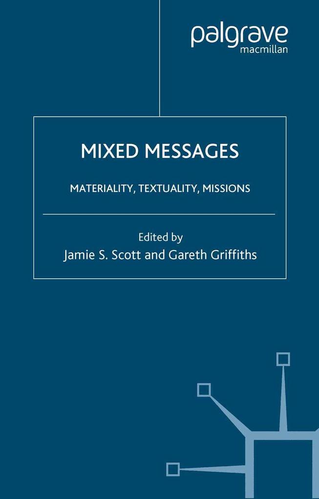 Mixed Messages: Materiality Textuality Missions