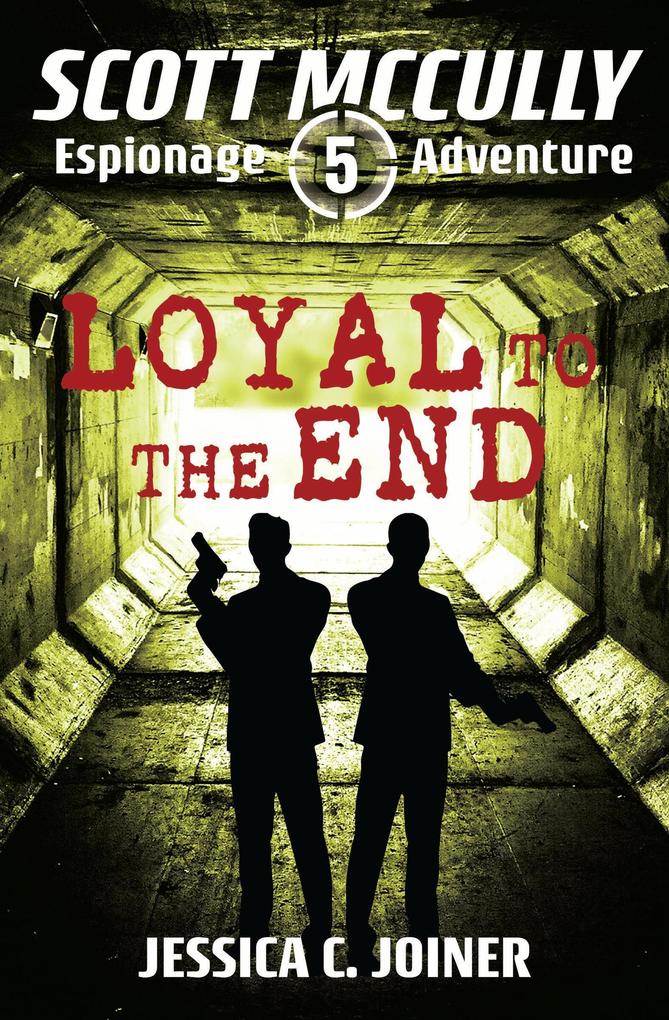 Loyal to the End (A Scott McCully Espionage Adventure #5)