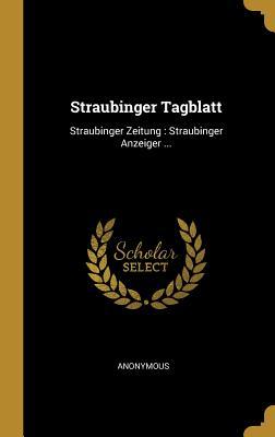 Straubinger Tagblatt: Straubinger Zeitung: Straubinger Anzeiger ...