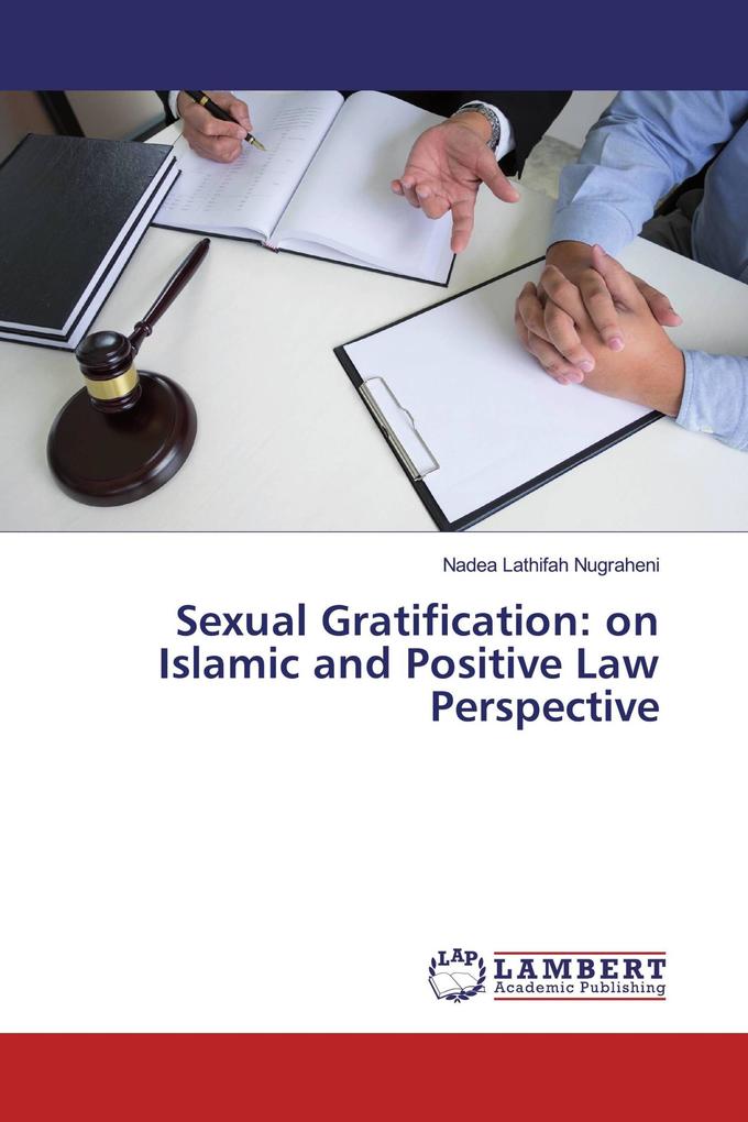 Sexual Gratification: on Islamic and Positive Law Perspective