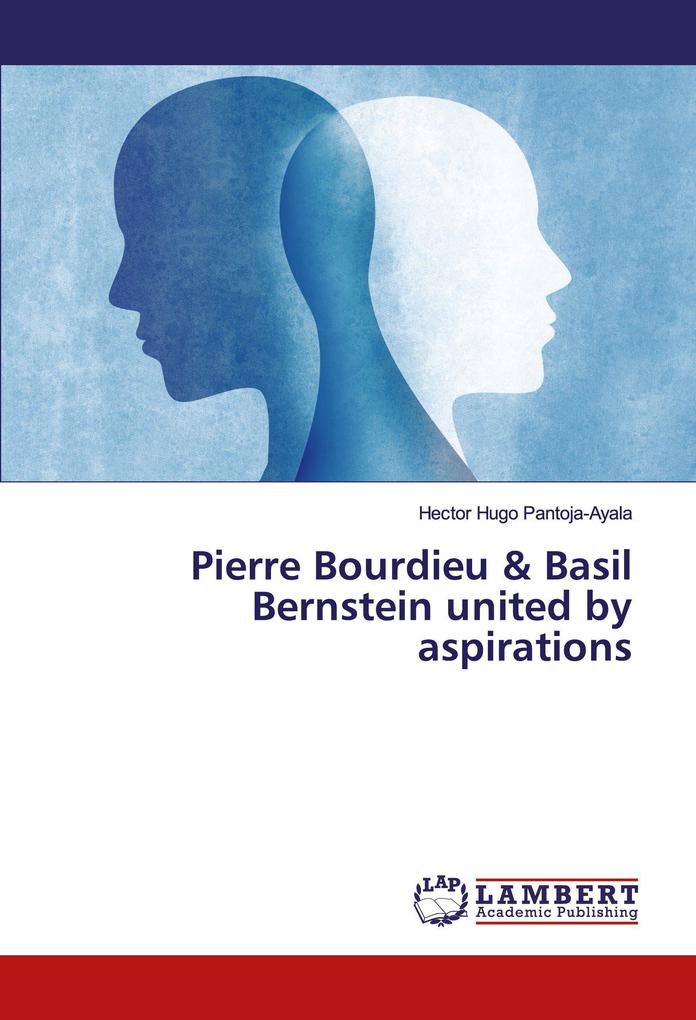 Pierre Bourdieu & Basil Bernstein united by aspirations