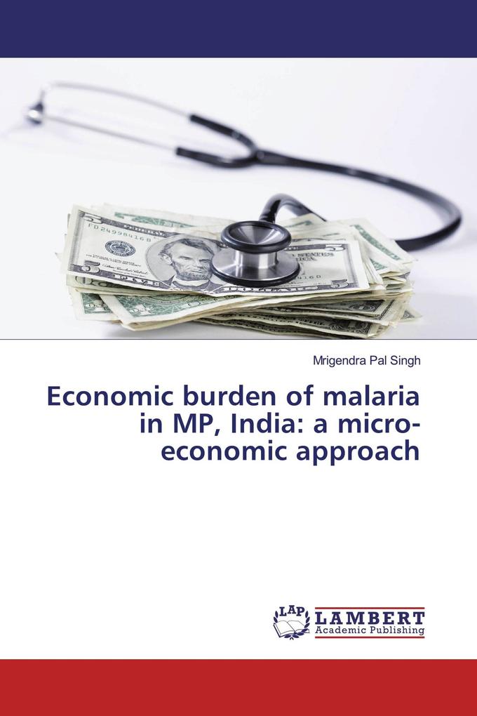 Economic burden of malaria in MP India: a micro-economic approach