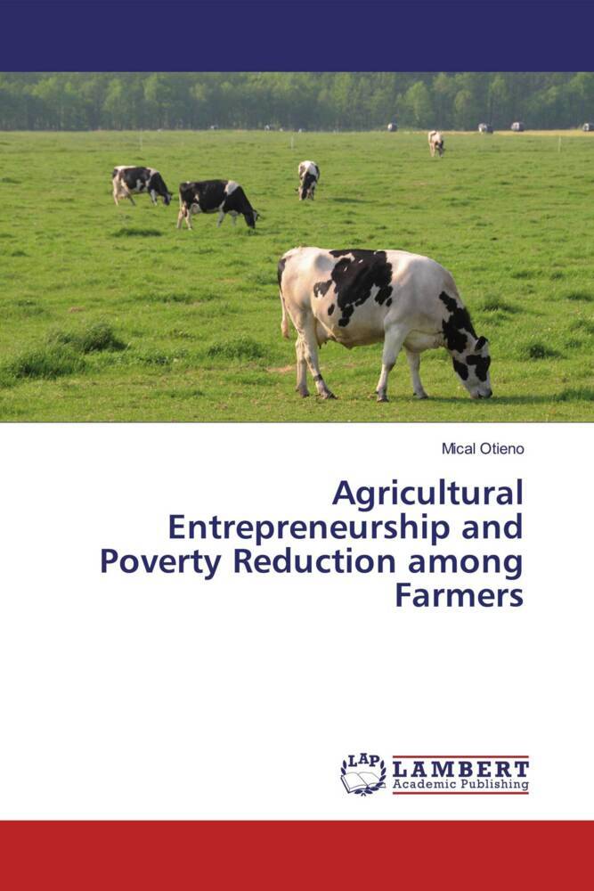 Agricultural Entrepreneurship and Poverty Reduction among Farmers