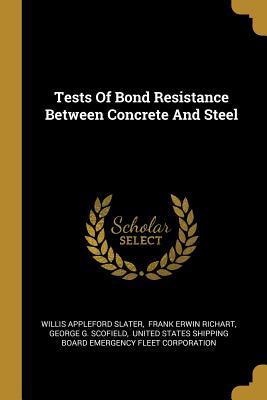 Tests Of Bond Resistance Between Concrete And Steel