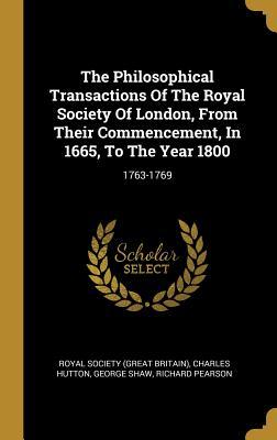 The Philosophical Transactions Of The Royal Society Of London From Their Commencement In 1665 To The Year 1800: 1763-1769