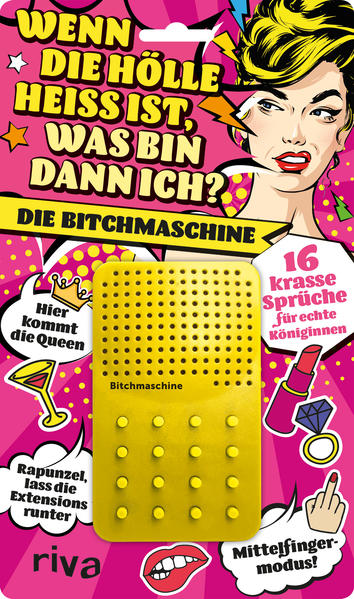 Wenn die Hölle heiß ist was bin dann ich - die Bitchmaschine
