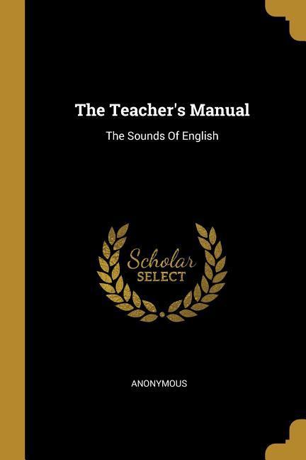 The Teacher‘s Manual: The Sounds Of English