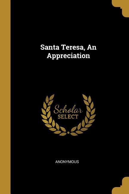 Santa Teresa An Appreciation
